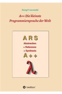 A++ Die kleinste Programmiersprache der Welt: Eine Programmiersprache zum Erlernen der Programmierung