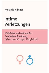 Intime Verletzungen: Weibliche und männliche Genitalbeschneidung (K)ein unzulässiger Vergleich?!