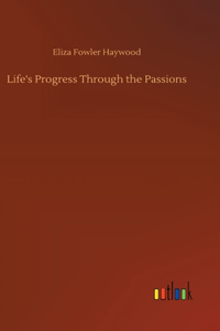 Life's Progress Through the Passions