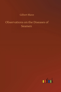 Observations on the Diseases of Seamen