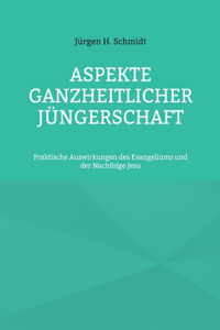 Aspekte ganzheitlicher Jüngerschaft