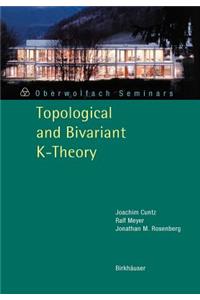 Topological and Bivariant K-Theory