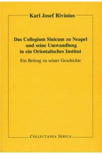 Das Collegium Sinicum Zu Neapel Und Seine Umwandlung in Ein Orientalisches Institut