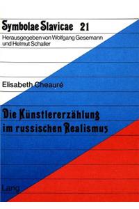 Die Kuenstlererzaehlung Im Russischen Realismus