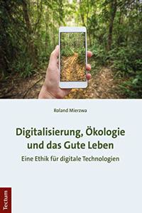 Digitalisierung, Okologie Und Das Gute Leben