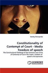 Constitutionality of Contempt of Court - Media freedom of speech
