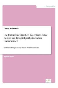 Die kulturtouristischen Potentiale einer Region am Beispiel prähistorischer Kulturstätten