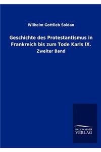 Geschichte des Protestantismus in Frankreich bis zum Tode Karls IX.