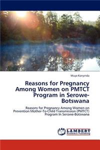 Reasons for Pregnancy Among Women on PMTCT Program in Serowe-Botswana