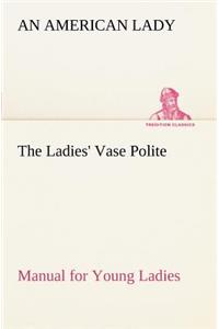Ladies' Vase Polite Manual for Young Ladies