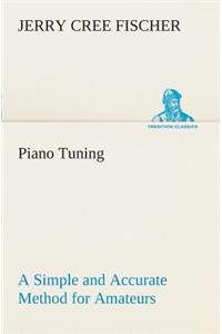 Piano Tuning A Simple and Accurate Method for Amateurs