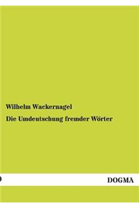 Die Umdeutschung fremder Wörter