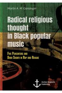 Radical Religious Thought in Black Popular Music. Five Percenters and Bobo Shanti in Rap and Reggae