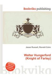 Walter Hungerford (Knight of Farley)