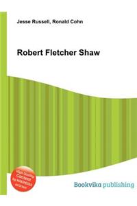 Robert Fletcher Shaw