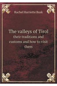 The Valleys of Tirol Their Traditions and Customs and How to Visit Them