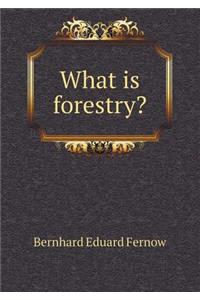 What is forestry?