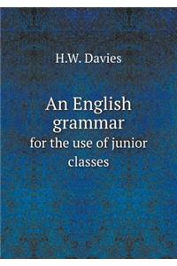 An English Grammar for the Use of Junior Classes