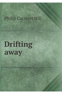 Drifting Away