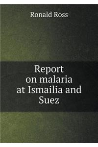 Report on Malaria at Ismailia and Suez