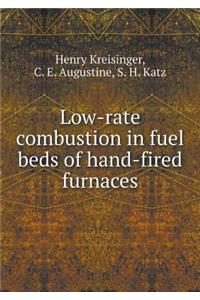 Low-Rate Combustion in Fuel Beds of Hand-Fired Furnaces