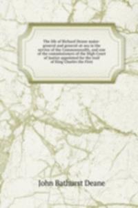 THE LIFE OF RICHARD DEANE MAJOR-GENERAL