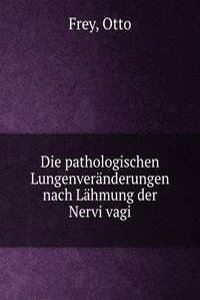 Die pathologischen Lungenveranderungen nach Lahmung der Nervi vagi
