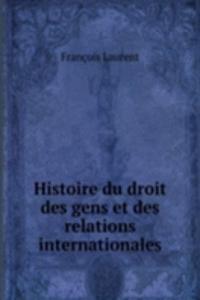 Histoire du droit des gens et des relations internationales