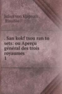 . San kokf tsou ran to sets: ou Apercu general des trois royaumes