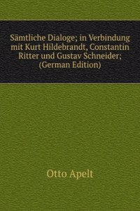 Samtliche Dialoge; in Verbindung mit Kurt Hildebrandt, Constantin Ritter und Gustav Schneider; (German Edition)