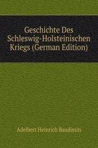 Geschichte Des Schleswig-Holsteinischen Kriegs (German Edition)