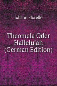 Theomela Oder Hallelujah (German Edition)