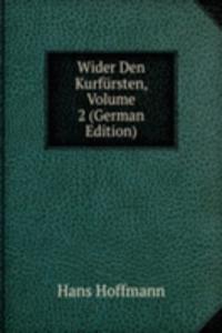 Wider Den Kurfursten, Volume 2 (German Edition)