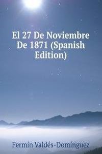 El 27 De Noviembre De 1871 (Spanish Edition)