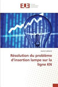 Résolution Du Problème d'Insertion Lampe Sur La Ligne Kn