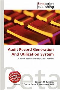 Audit Record Generation and Utilization System