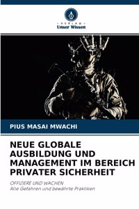 Neue Globale Ausbildung Und Management Im Bereich Privater Sicherheit