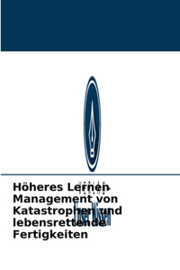 Höheres Lernen Management von Katastrophen und lebensrettende Fertigkeiten