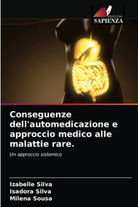 Conseguenze dell'automedicazione e approccio medico alle malattie rare.