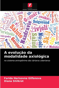 A evolução da modalidade axiológica