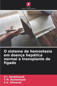 O sistema de hemostasia em doença hepática normal e transplante de fígado