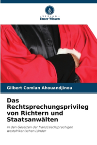 Rechtsprechungsprivileg von Richtern und Staatsanwälten