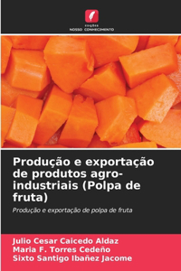 Produção e exportação de produtos agro-industriais (Polpa de fruta)