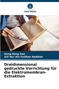 Dreidimensional gedruckte Vorrichtung für die Elektromembran-Extraktion
