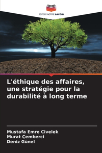 L'éthique des affaires, une stratégie pour la durabilité à long terme