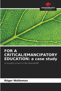 For a Critical/Emancipatory Education