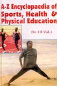 A-Z Encyclopaedia of Sports, Health and Physical Education (In 10 Vol.)