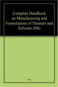 Complete Handbook on Manufacturing and Formulations of Thinners and Solvents (PB)