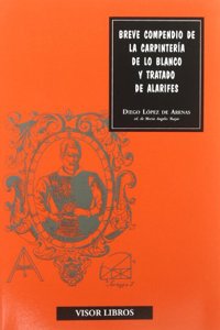 Breve Compendio de La Carpinteria de Lo Blanco y Tratado de Alarifes: Sevilla, 1633