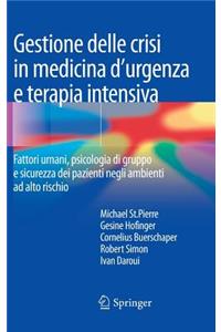 Gestione Delle Crisi in Medicina d'Urgenza E Terapia Intensiva: Fattori Umani, Psicologia Di Gruppo E Sicurezza Dei Pazienti Negli Ambienti AD Alto Rischio